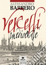 Vercelli medievale libro