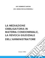 La mediazione obbligatoria in materia condominiale e la revoca giudiziale dell'amministratore libro