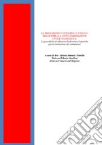 La mediazione e internet: l'utilità delle ODR e la nuova mediazione civile telematica. La possibilità di abbattere le frontiere logistiche per la risoluzione dei contenziosi libro