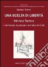 Una scelta di libertà. Michele Tortora, l'antifascista, il partigiano, il sindaco del CLN libro