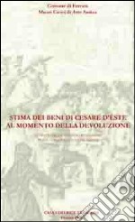 Stima dei beni di Cesare d'Este al momento della devoluzione. Affigurato di Alfonso Benmambri per il cardinale Aldobrandini