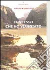 Confesso che ho viaggiato libro