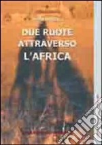 Due ruote attraverso l'Africa libro