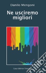 Ne usciremo migliori libro