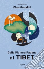 Dalla pianura Padana al Tibet libro