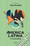 America latina. In bicicletta libro
