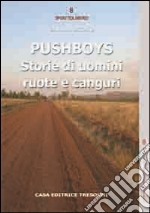 Pushboys. Storie di uomini, ruote e canguri libro