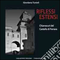 Riflessi estensi. Chiaroscuri dal castello di Ferrara. Ediz. illustrata libro