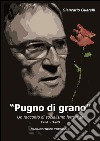 Pugno di grano. Un racconto di socialismo ferrarese libro