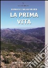 La prima vita. Viaggi, passioni, emozioni e varia umanità libro