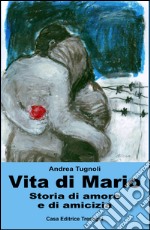 Vita di Mario. Storia di amore e di amicizia libro