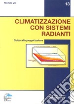 Climatizzazione con sistemi radianti. Guida alla progettazione libro