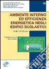 Ambiente interno ed efficienza energetica negli edifici scolastici. I fondamenti libro