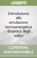 Introduzione alla simulazione termoenergetica dinamica degli edifici libro