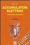 Accumulatori elettrici. Costituzione ed esercizio libro di Clerici Guido