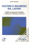 Cultura e sicurezza sul lavoro. Qualità dei processi formativi e valutazione dell'apprendimento libro di Grassani Enrico