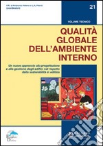 Qualità globale dell'ambiente interno. Un nuovo approccio alla progettazione e alla gestione degli edifici nel rispetto della sostenibilità in ediliza libro