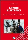 Lavori elettrici. Guida secondo la norma CEI 11/27 libro