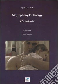 Gerbeti Agime - A Symphony For Energy. Co2 In Goods libro