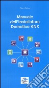 Manuale dell'installatore Domotico KNX libro di Fabbro Alberto