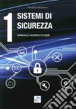 Sistemi di sicurezza. Vol. 1: Manuale nozioni di base libro