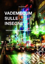 Vademecum sulle insegne. Guida teorico pratica sulle insegne dal neon al LED libro