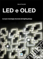 Led e Oled. Le nuove tecnologie al servizio del lighting design libro