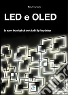 Led e Oled. Le nuove tecnologie al servizio del lighting design libro di Forcolini Gianni