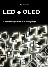 Led e Oled. Le nuove tecnologie al servizio del lighting design libro