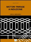 Motori trifase e induzione. Di piccola e media potenza libro di Criscuoli Pietro