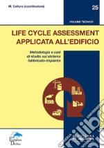 Life Cycle Assessment applicata all'edificio. Metodologia e casi di studio sul sistema fabbricato-impianto libro