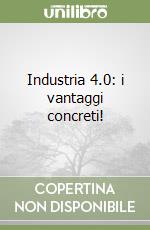 Industria 4.0: i vantaggi concreti!