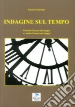 Indagine sul tempo. Il modo d'essere del tempo e i modi d'essere nel tempo libro