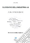 Glossario dell'industria 4.0. Ediz. italiana cinese e inglese libro