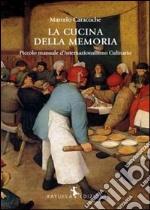 La cucina della memoria. Piccolo manuale d'internazionalismo culinario