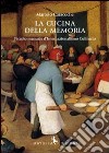 La cucina della memoria. Piccolo manuale d'internazionalismo culinario libro