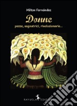 Donne (pazze, sognatrici, rivoluzionarie...) libro