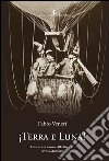 !Terra e luna! Una storia nuova. Alla Breton. Però a Mantòva libro