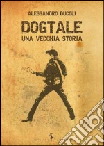 Dogtale. Una vecchia storia