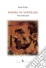 Parole in verticale. Versi introversi libro