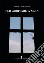 Per arrivare a sera libro