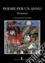 Poesie per un anno. Primavera libro