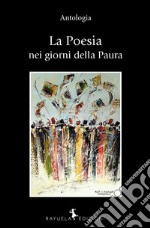 La poesia nei giorni della paura. Antologia libro