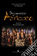 Decamerone Africano. Dai racconti orali raccolti da Leo Frobenius libro