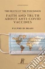 The Death of the Phronimos. Faith and truth about anti Covid vaccines libro