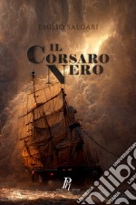 Il Corsaro Nero. Ediz. integrale libro