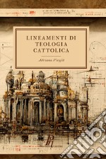 Lineamenti di teologia cattolica libro