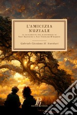 L'amicizia nuziale. Il sacramento del matrimonio in Sant'Agostino e San Tommaso D'Aquino