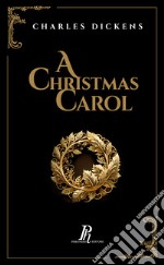 A Christmas Carol. A ghost story of Christmas. Ediz. illustrata libro