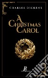 A Christmas Carol. A ghost story of Christmas. Ediz. illustrata libro